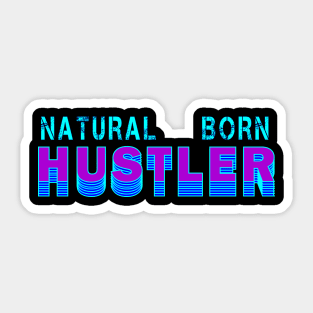 Natural Born Hustler Sticker